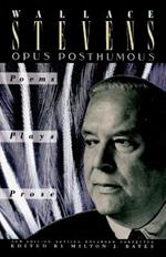 Opus Posthumous: Poems, Plays, Prose