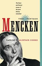 The Vintage Mencken: The Finest and Fiercest Essays of the Great Literary Iconoclast