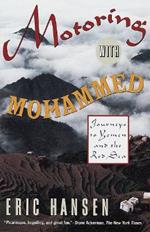 Motoring with Mohammed: Journeys to Yemen and the Red Sea