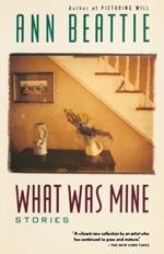 What Was Mine: & Other Stories