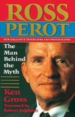 Ross Perot: The Man Behind the Myth