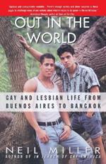 Out in the World: Gay and Lesbian Life from Buenos Aires to Bangkok