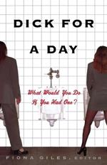 Dick for a Day: What Would You Do If You Had One?