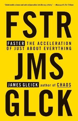 Faster: The Acceleration of Just About Everything - James Gleick - cover