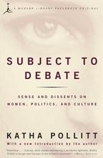 Subject to Debate: Sense and Dissents on Women, Politics, and Culture