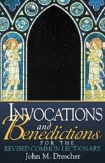 Invocations and Benedictions for the Revised Common Lectionary