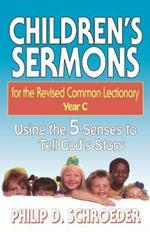 Children's Sermons for the Revised Common Lectionary: Using the 5 Senses to Tell God's Story