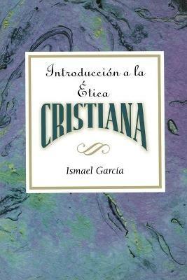 Introduccion a La Etica Cristiana: Introduction to Christian Ethics Spanish - Ismael Garcia - cover