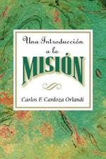 Una Introduccion a La Mision: An Introduction to Missions Spanish