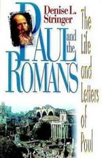 Paul and the Romans: Life and Letters of Paul