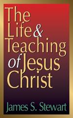 Life And Teaching Of Jesus Christ, The