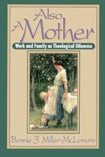 Also a Mother: Work and Family as a Theological Dilemma
