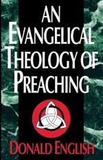 An Evangelical Theology of Preaching