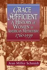 Grace Sufficient: History of Women in American Methodism, 1760-1968