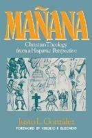 Manana: Christian Theology from a Hispanic Perspective