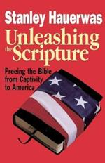 Unleashing the Scripture: Freeing the Bible from Captivity to America