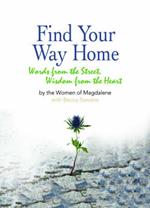 Find Your Way Home: Words from the Street, Wisdom from the Heart