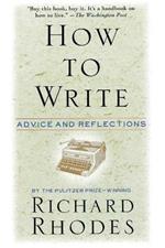 How to Write: Advice and Reflections