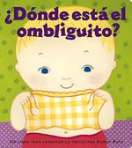 ?Donde Esta El Ombliguito? (Where Is Baby's Belly Button?): Un Libro Para Levantar Ta Tapita Por Karen Katz (a Lift-The-Flap Story)