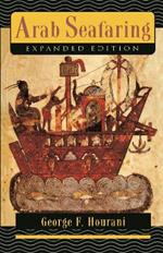 Arab Seafaring: In the Indian Ocean in Ancient and Early Medieval Times - Expanded Edition