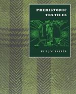 Prehistoric Textiles: The Development of Cloth in the Neolithic and Bronze Ages with Special Reference to the Aegean