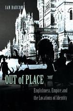 Out of Place: Englishness, Empire, and the Locations of Identity