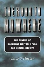 The Road to Nowhere: The Genesis of President Clinton's Plan for Health Security