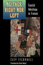 Neither Right nor Left: Fascist Ideology in France