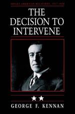 Soviet-American Relations, 1917-1920, Volume II: The Decision to Intervene