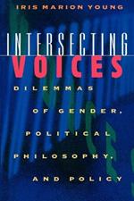 Intersecting Voices: Dilemmas of Gender, Political Philosophy, and Policy