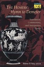 The Homeric Hymn to Demeter: Translation, Commentary, and Interpretive Essays