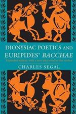 Dionysiac Poetics and Euripides' Bacchae: Expanded Edition