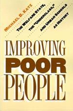 Improving Poor People: The Welfare State, the 