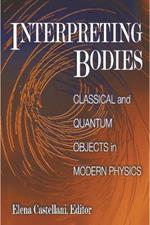 Interpreting Bodies: Classical and Quantum Objects in Modern Physics