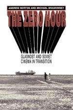The Zero Hour: Glasnost and Soviet Cinema in Transition