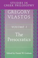 Studies in Greek Philosophy, Volume I: The Presocratics