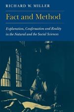 Fact and Method: Explanation, Confirmation and Reality in the Natural and the Social Sciences