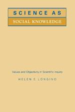 Science as Social Knowledge: Values and Objectivity in Scientific Inquiry