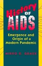 History of AIDS: Emergence and Origin of a Modern Pandemic