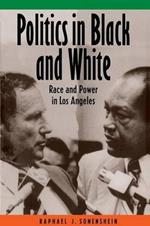 Politics in Black and White: Race and Power in Los Angeles