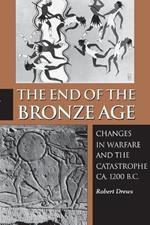 The End of the Bronze Age: Changes in Warfare and the Catastrophe ca. 1200 B.C. - Third Edition