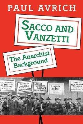 Sacco and Vanzetti: The Anarchist Background - Paul Avrich - cover