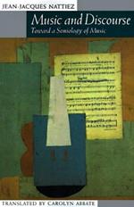 Music and Discourse: Toward a Semiology of Music