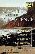 Creation and the Persistence of Evil: The Jewish Drama of Divine Omnipotence