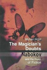 The Magician's Doubts: Nabokov and the Risks of Fiction