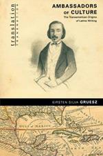 Ambassadors of Culture: The Transamerican Origins of Latino Writing