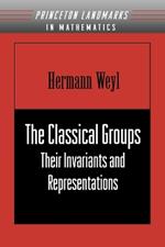 The Classical Groups: Their Invariants and Representations (PMS-1)