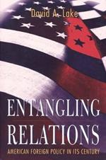 Entangling Relations: American Foreign Policy in Its Century