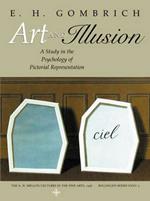 Art and Illusion: A Study in the Psychology of Pictorial Representation - Millennium Edition