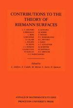 Contributions to the Theory of Riemann Surfaces. (AM-30), Volume 30